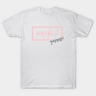 Brunch Yaaas! T-Shirt